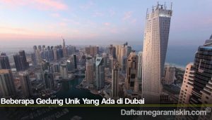 Beberapa Gedung Unik Yang Ada di Dubai